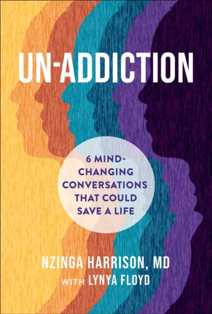 Un-Addiction 6 Mind-Changing Conversations That Could Save A