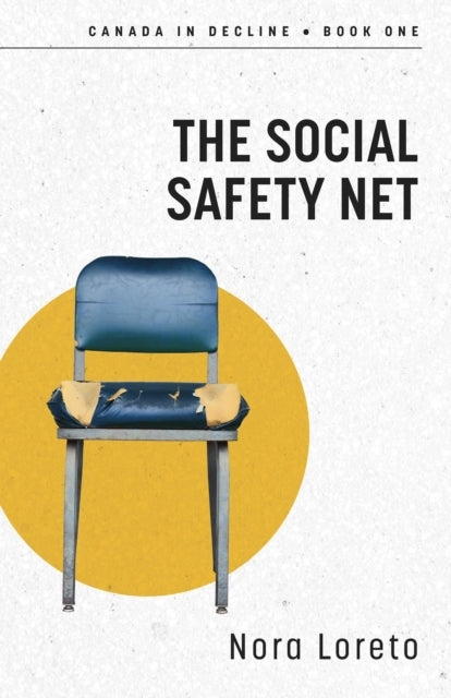 The Social Safety Net Canada In Decline Book One