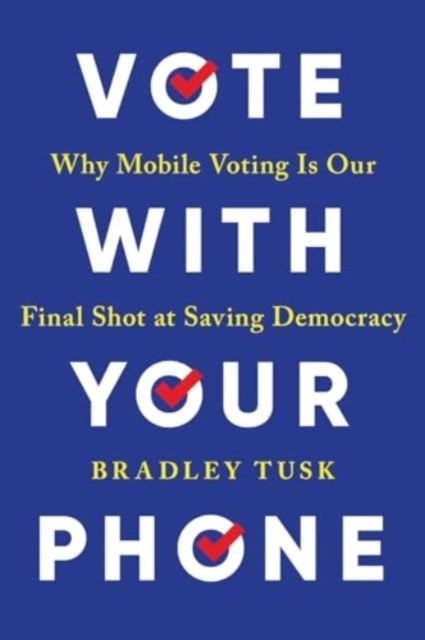 Vote With Your Phone Why Mobile Voting Is Our Final Shot At