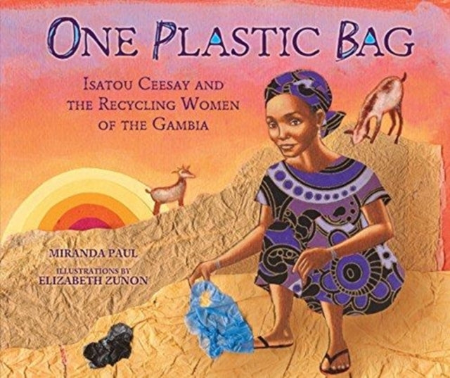 One Plastic Bag Isatou Ceesay and The Recycling Women of The