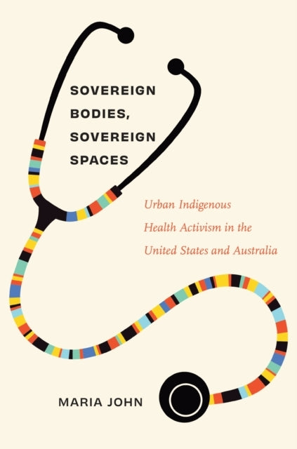 Sovereign Bodies, Sovereign Spaces Urban Indigenous Health A