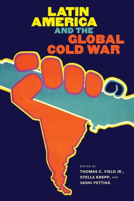 LATIN AMERICA AND THE GLOBAL COLD WAR