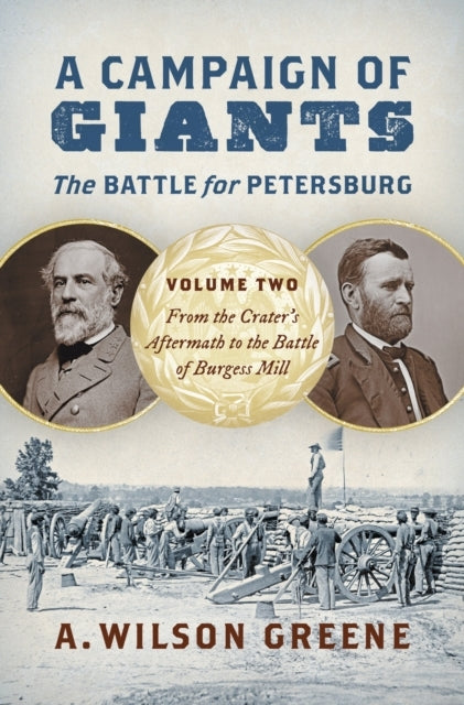 A Campaign of Giants - The Battle for Petersburg : Volume 2