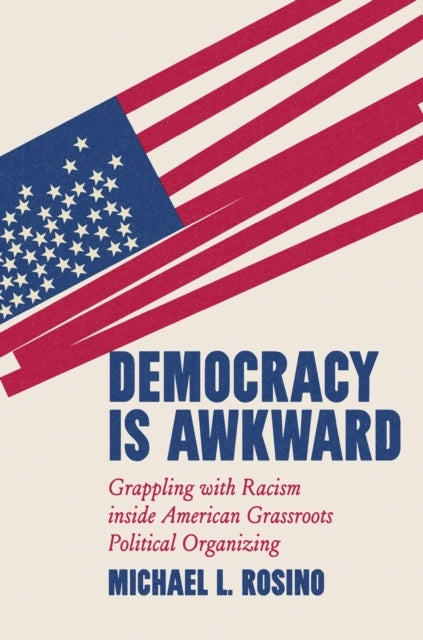 Democracy Is Awkward Grappling With Racism Inside American G