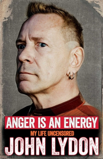 Anger Is an Energy My Life Uncensored