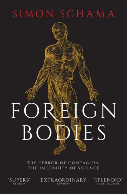 Foreign Bodies The Terror of Contagion, The Ingenuity of Sci