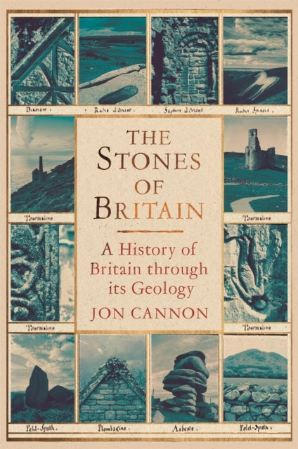 THE STONES OF BRITAIN A GEOLOGICAL HISTORY
