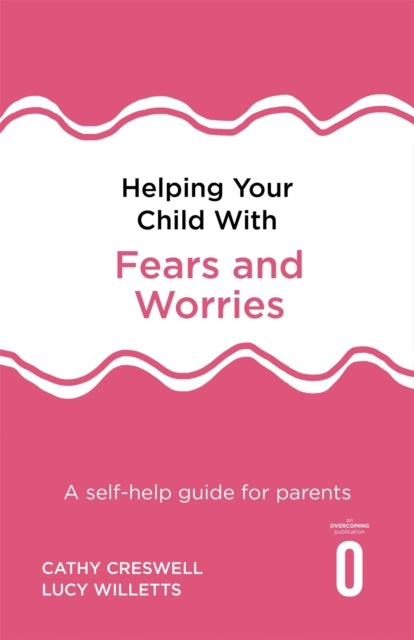 HELPING YOUR CHILD WITH FEARS AND WORRIES 2ND EDITION A SELF