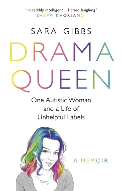 Drama Queen: One Autistic Woman and a Life of Unhelpful Labe