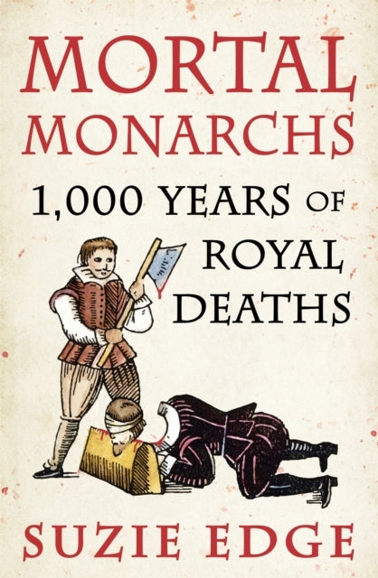 Mortal Monarchs1000 Years of Royal Deaths