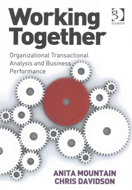 Working Together Organizational Transactional Analysis and Business Performance