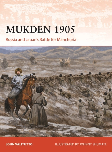 MUKDEN 1905 RUSSIA AND JAPAN'S BATTLE FOR MANCHURIA