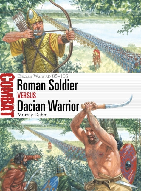 ROMAN SOLDIER VS DACIAN WARRIOR DACIAN WARS AD 85–106