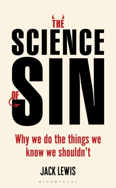 The Science of Sin Why We Do The Things We Know We Shouldn'T