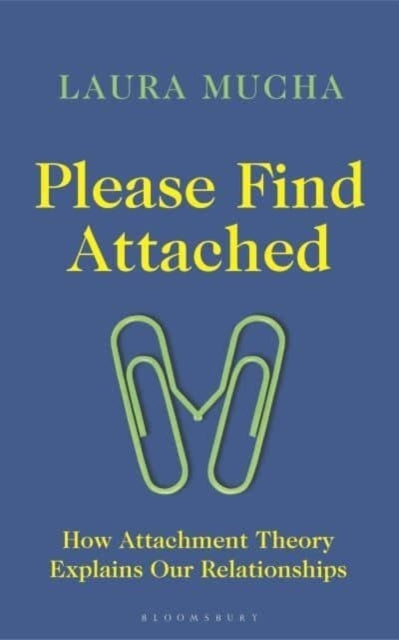 Please Find Attached How Attachment Theory Explains Our Rela