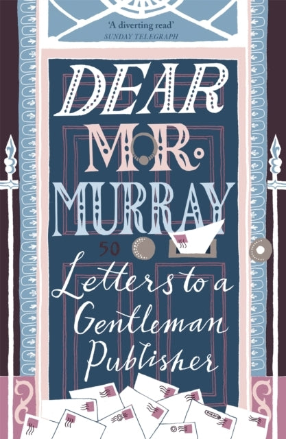 Dear Mr Murray Letters To A Gentleman Publisher