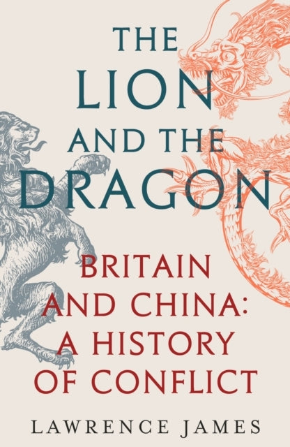 The Lion and The Dragon Britain and China: A History of Conflict