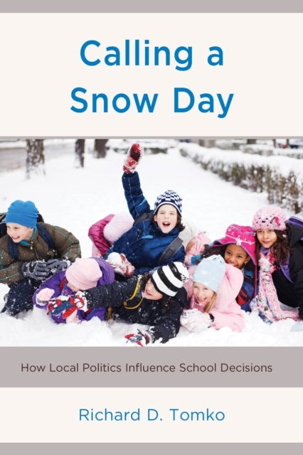 Calling A Snow Day How Local Politics Influence School Decisions