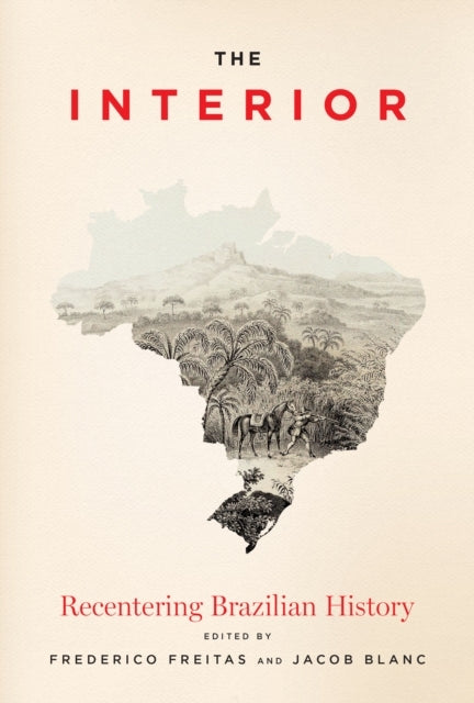 THE INTERIOR RECENTERING BRAZILIAN HISTORY