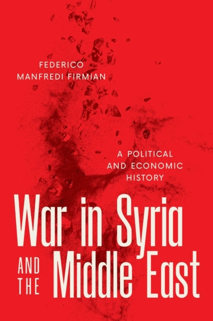War In Syria And The Middle East A Political And Economic Hi