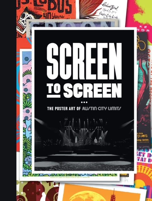 Screen To Screen The Poster Art Of Austin City Limits