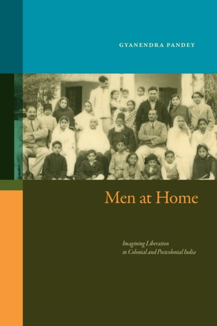 MEN AT HOME IMAGINING LIBERATION IN COLONIAL AND POSTCOLONIA