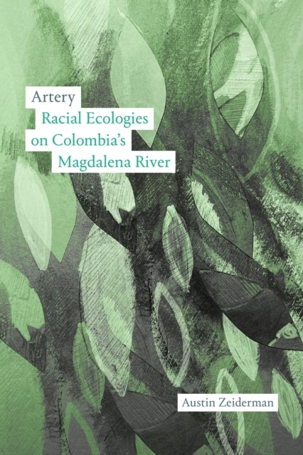 ARTERY RACIAL ECOLOGIES ON COLOMBIA’S MAGDALENA RIVER