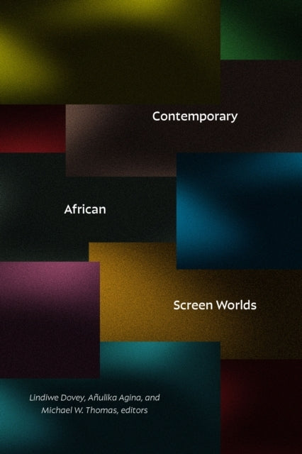 CONTEMPORARY AFRICAN SCREEN WORLDS