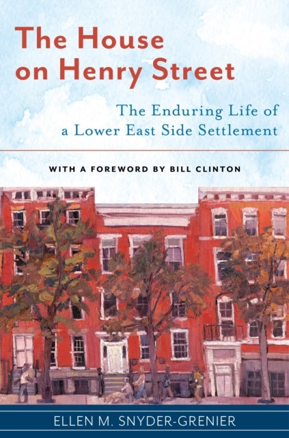The House On Henry Street The Enduring Life Of A Lower East