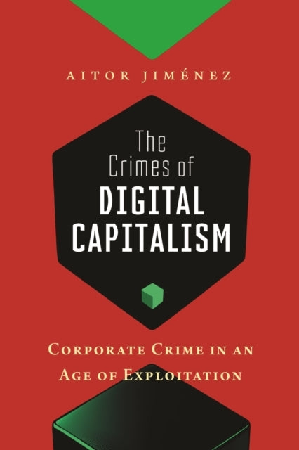 THE CRIMES OF DIGITAL CAPITALISM CORPORATE CRIME IN AN AGE O
