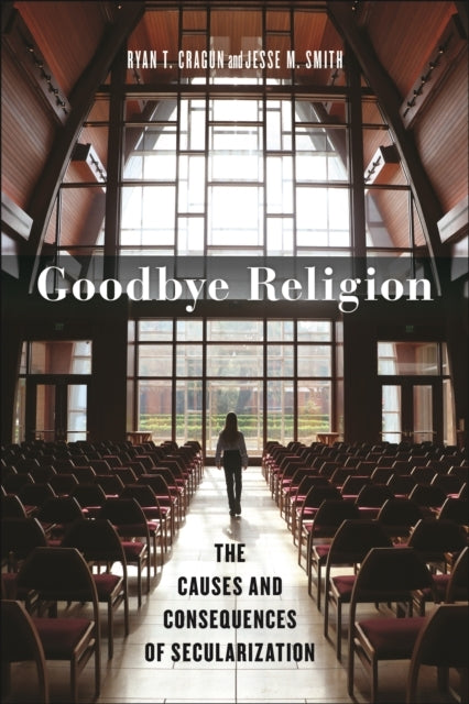 Goodbye Religion The Causes and Consequences of Secularization