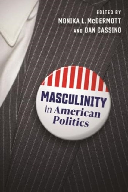 MASCULINITY IN AMERICAN POLITICS
