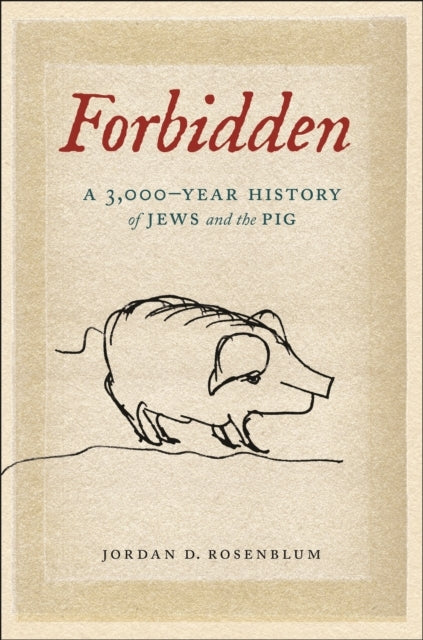 Forbidden A 3,000-Year History of Jews and The Pig