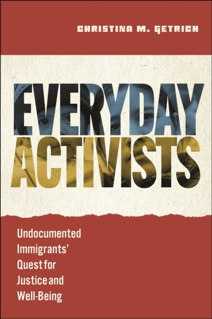 Everyday Activists Undocumented Immigrants' Quest For Justic