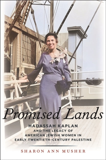 Promised Lands Hadassah Kaplan And The Legacy Of American Je