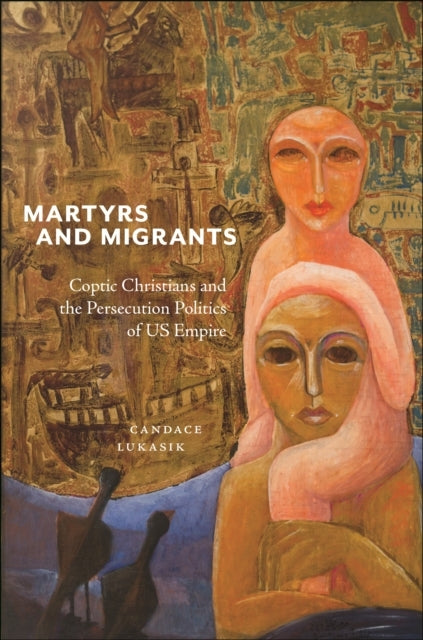 MARTYRS AND MIGRANTS COPTIC CHRISTIANS AND THE PERSECUTION P