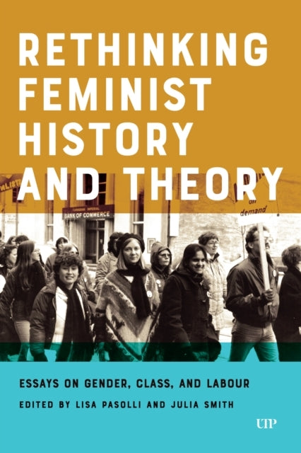 RETHINKING FEMINIST HISTORY AND THEORY ESSAYS ON GENDER, CLA
