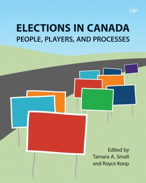 Elections In Canada People, Players, And Processes