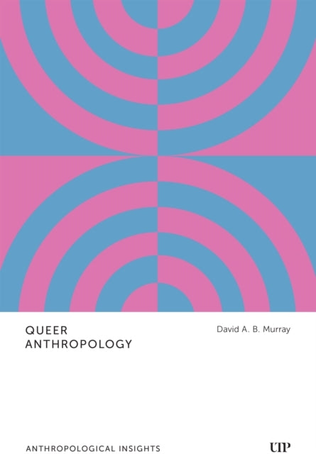 QUEER ANTHROPOLOGY ANTHROPOLOGICAL INSIGHTS