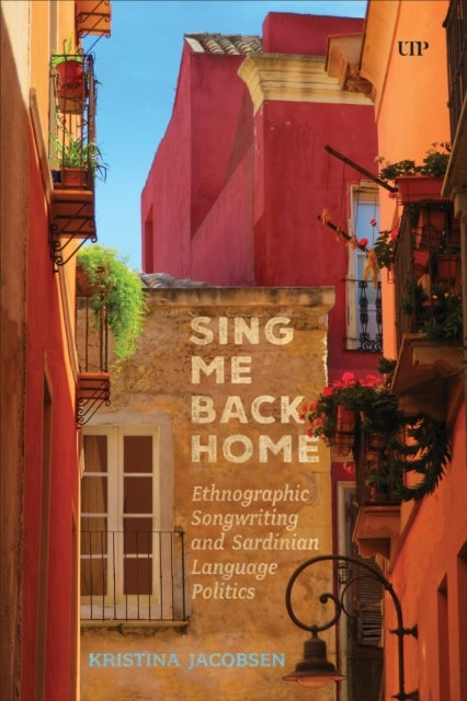 Sing Me Back Home Ethnographic Songwriting and Sardinian Language Politics