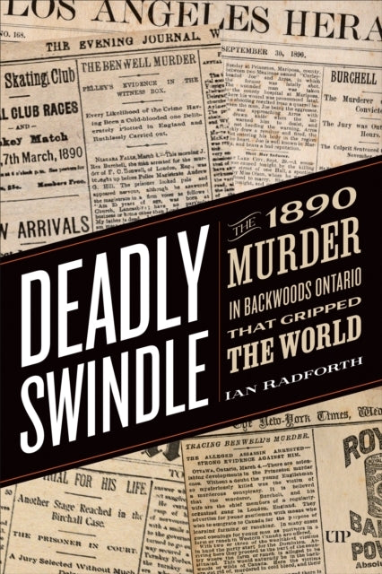 Deadly Swindle An 1890 Murder In Backwoods Ontario That Gripped The World