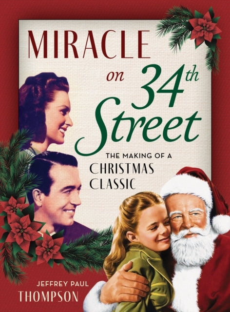 Miracle On 34Th Street The Making of A Christmas Classic