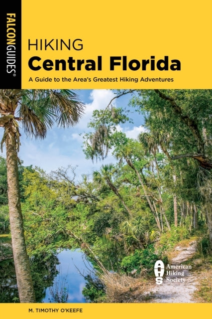 Hiking Central Florida A Guide To The Area'S Greatest Hiking Adventures