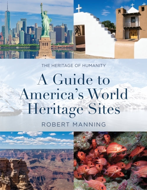 A Guide To America'S World Heritage Sites The Heritage of Humanity