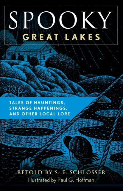 Spooky Great Lakes Tales of Hauntings, Strange Happenings, and Other Local Lore