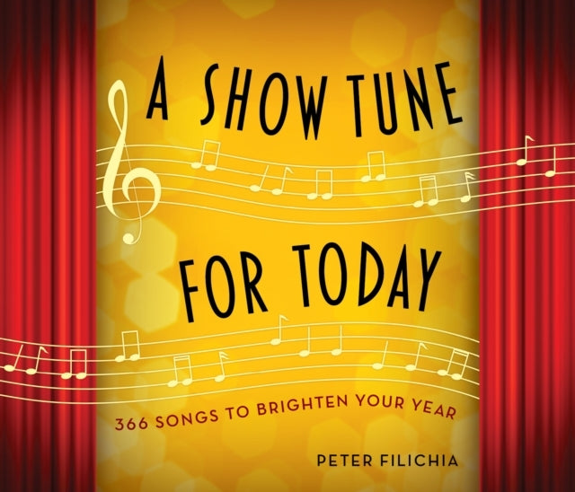 A SHOW TUNE FOR TODAY 366 SONGS TO BRIGHTEN YOUR YEAR
