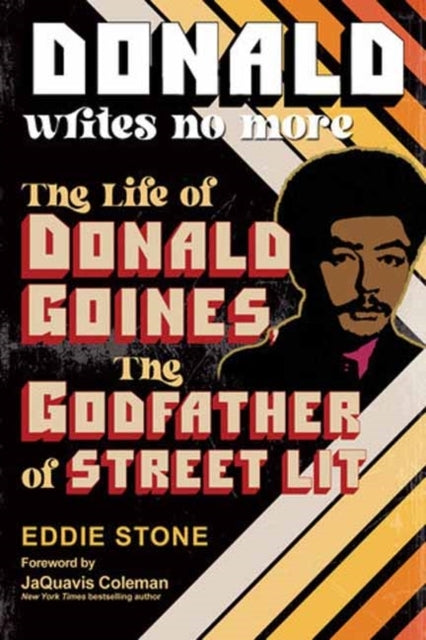 Donald Writes No More The Life of Donald Goines, The Godfather of Street Lit