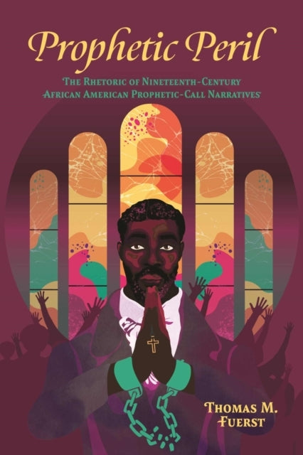 PROPHETIC PERIL THE RHETORIC OF NINETEENTH-CENTURY AFRICAN A