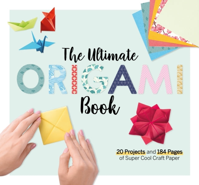 The Ultimate Origami Book Projects and 184 Pages of Super