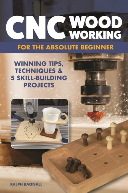 Cnc Woodworking For The Absolute Beginner Winning Tips, Tech
